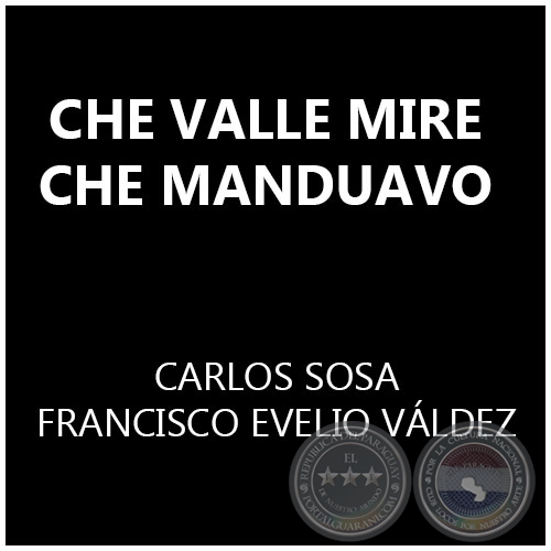 CHE VALLE MIRE CHE MANDUAVO - Polka de FRANCISCO EVELIO VÁLDEZ